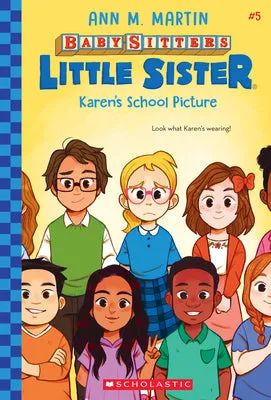 KAREN'S SCHOOL PICTURE (BABYSITTERS LITTLE SISTER #5): VOLUME 5