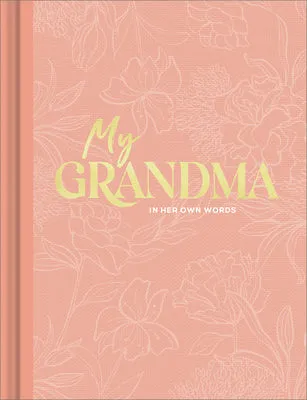 My Grandma: An Interview Journal to Capture Reflections in Her Own Words